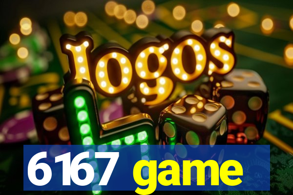 6167 game